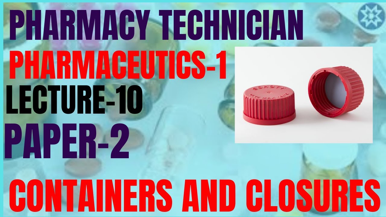 Pharmaceutics/Lecture-10/CONTAINERS AND CLOSURES/MATERIALS USED FOR CONTAINERS/Pharmacy Technician