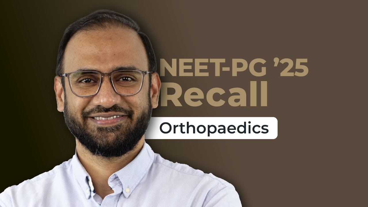 Exam Recall Series (NEET-PG '25) - Orthopaedics