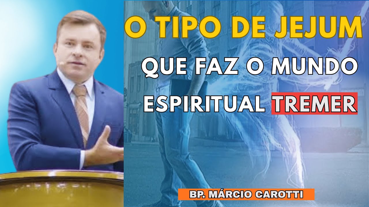 O jejum que faz o mundo espiritual tremer | bispo márcio carotti