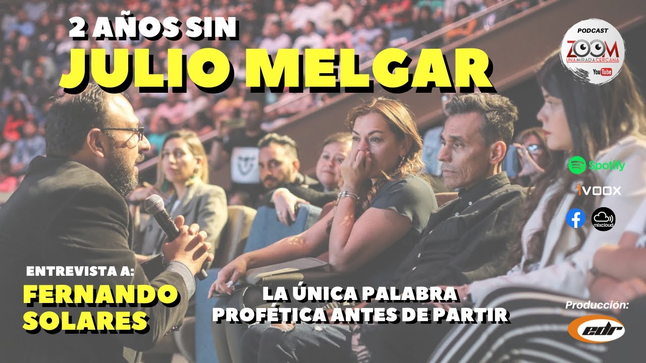 2 AÑOS SIN JULIO MELGAR - Entrevista a Fernando Solares (Zoom una mirada cercana)