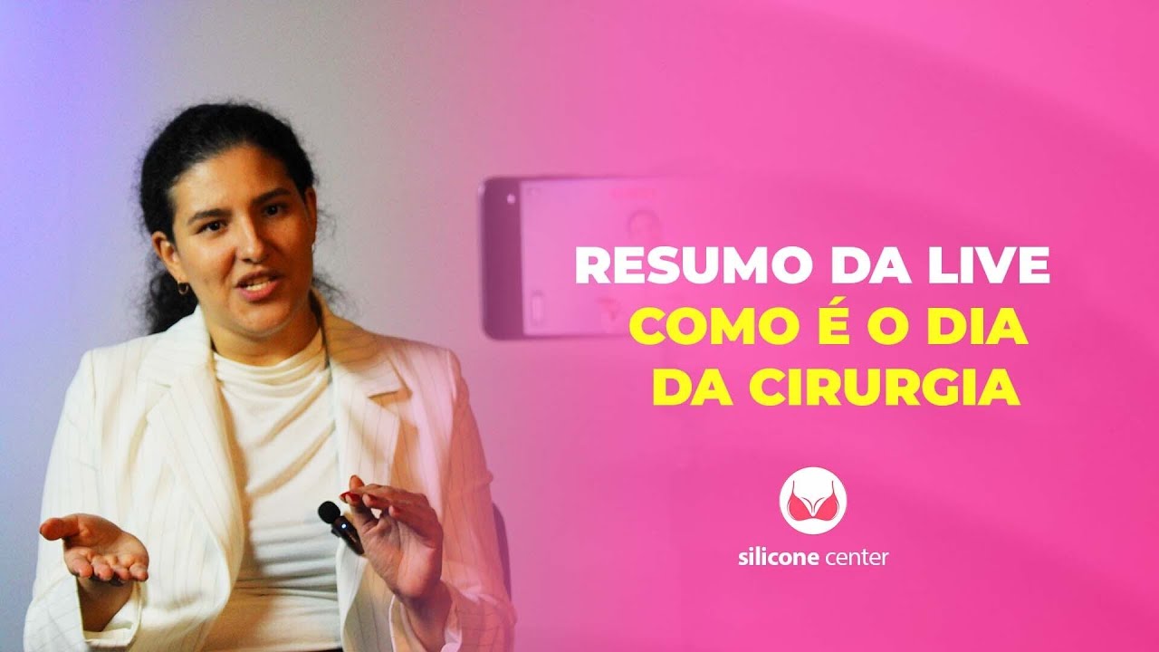 Resumo da live: Como &eacute; o dia da cirurgia? | Silicone Center