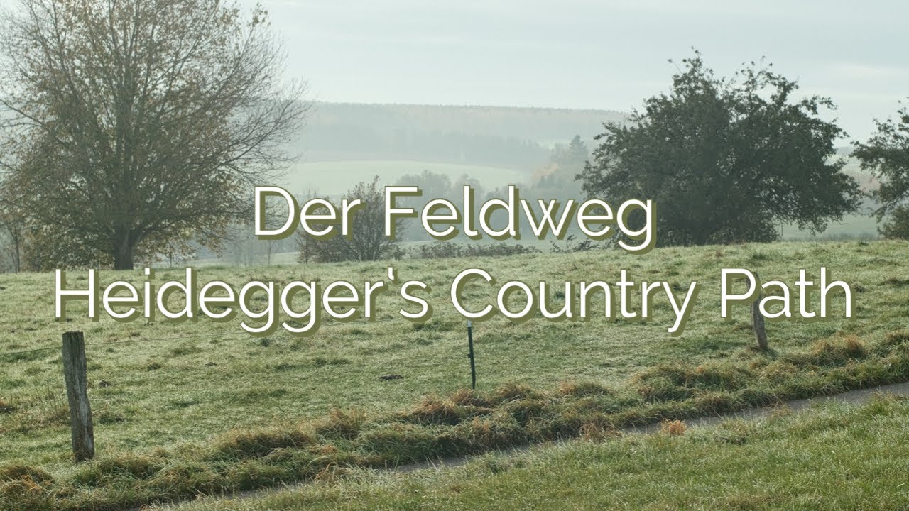 Der Feldweg: Heidegger&rsquo;s Country Path