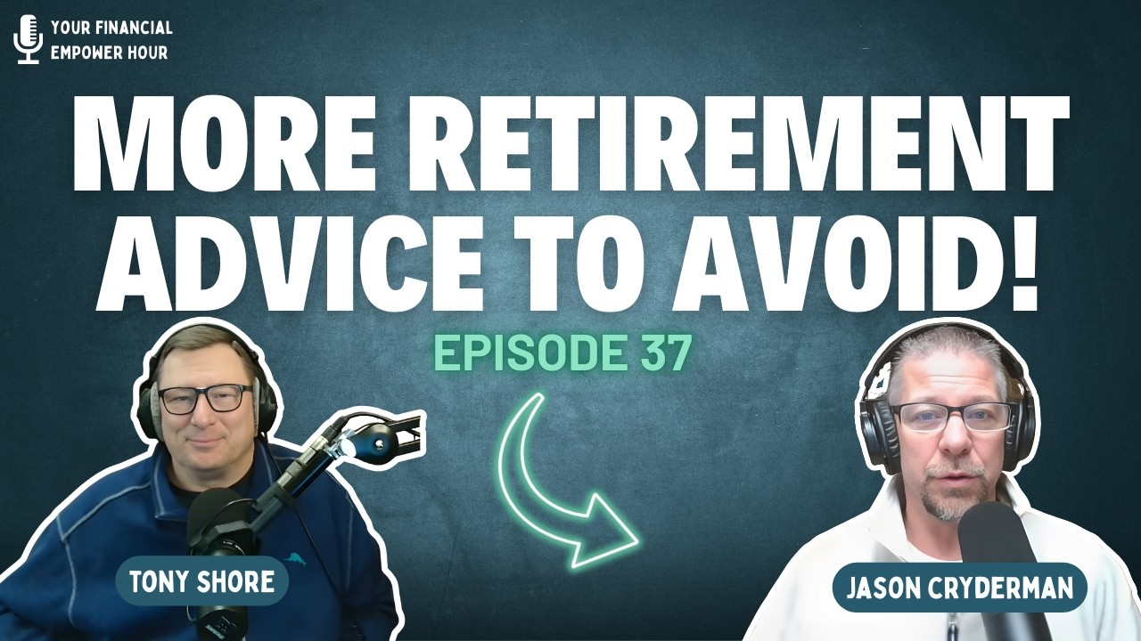 More Retirement Advice to Avoid! | Your Financial Empower Hour Ep 37