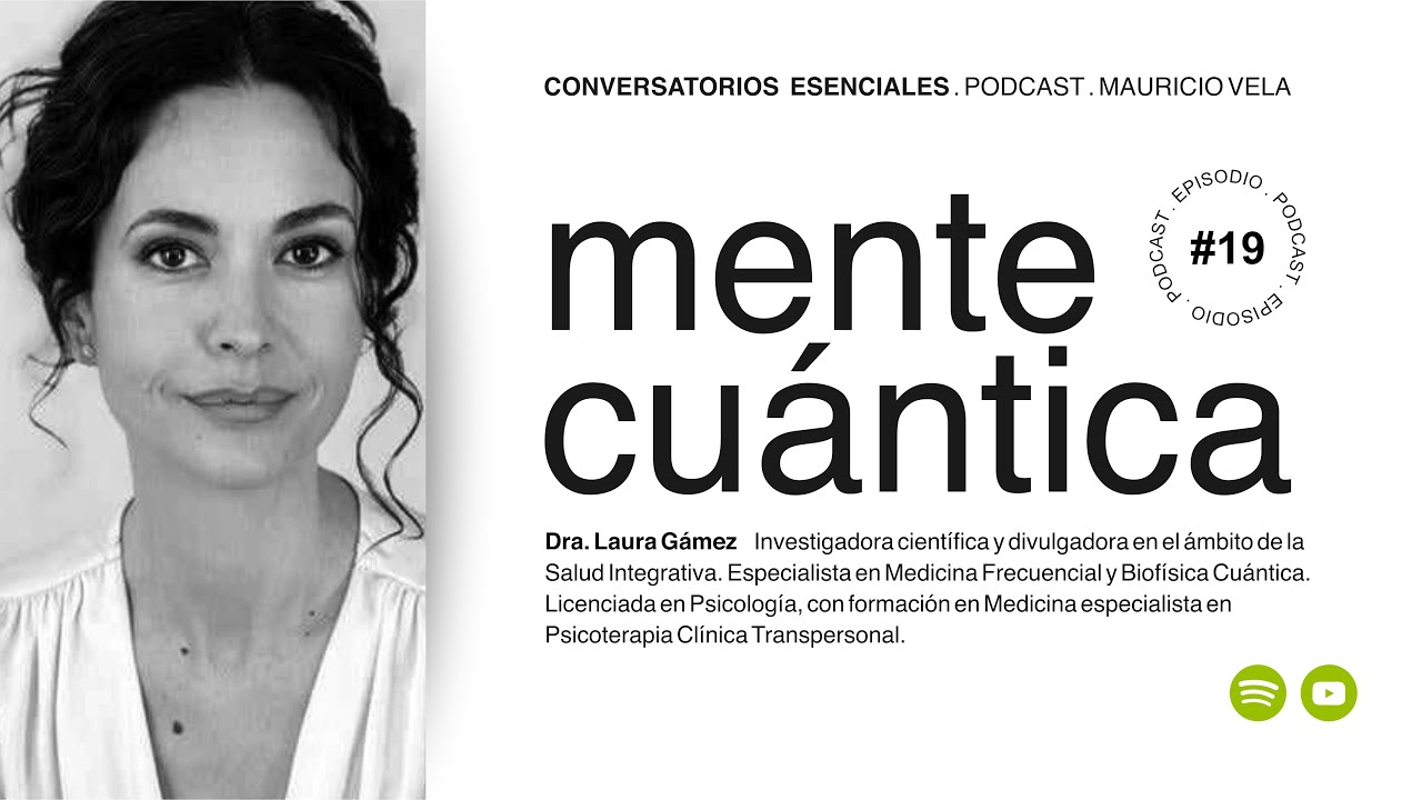 MENTE CUÁNTICA Dra. Laura Gámez y Dr. Mauricio Vela