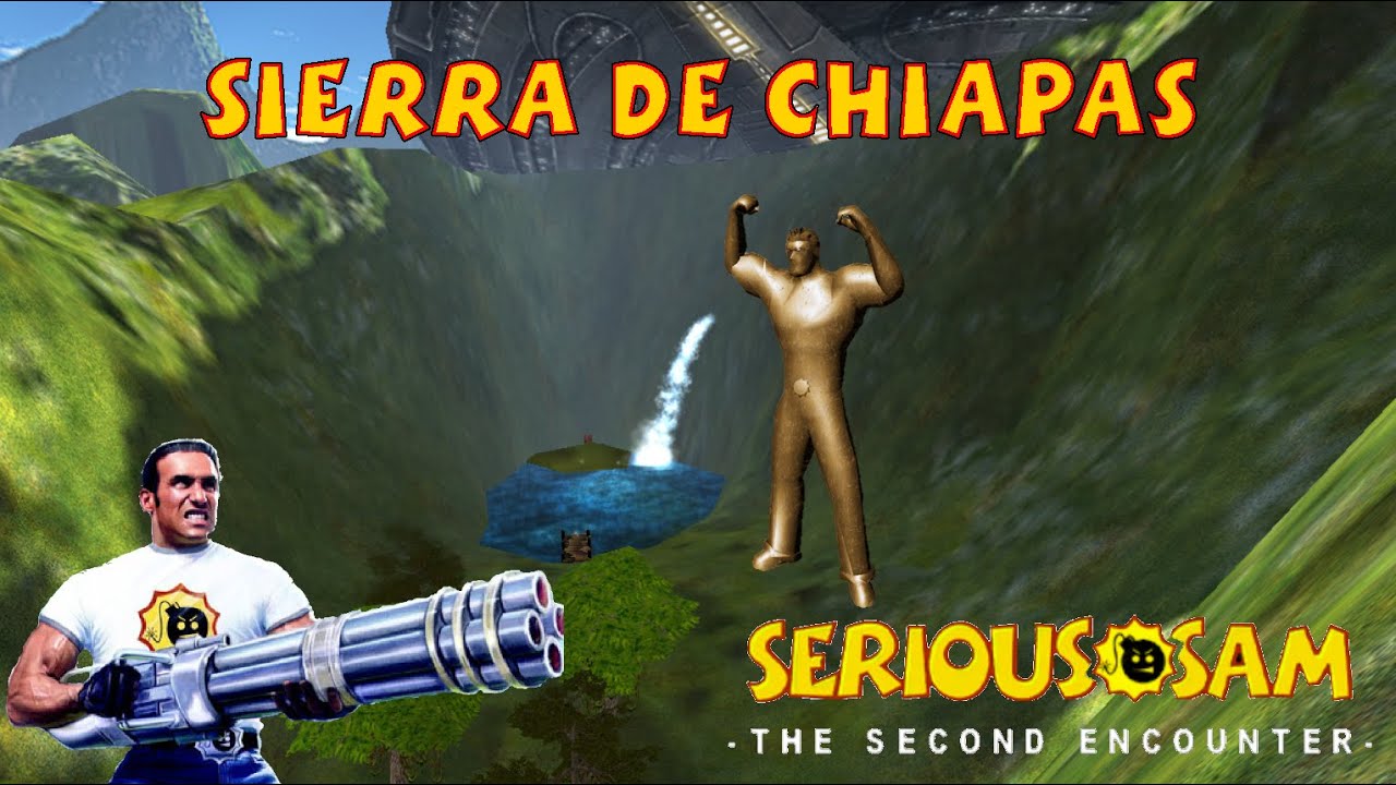Sierra de Chiapas (NO DAMAGE, ALL SECRETS, SERIOUS) - Serious Sam Classic The Second Encounter