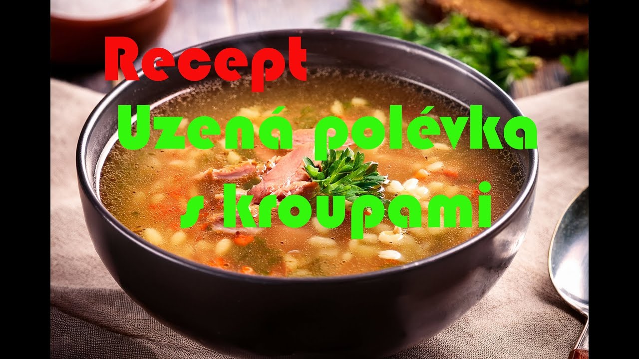 Uzená polévka s kroupami-recept😋😋😋