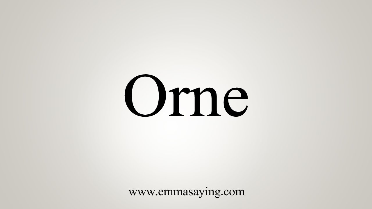 How To Pronounce Orne