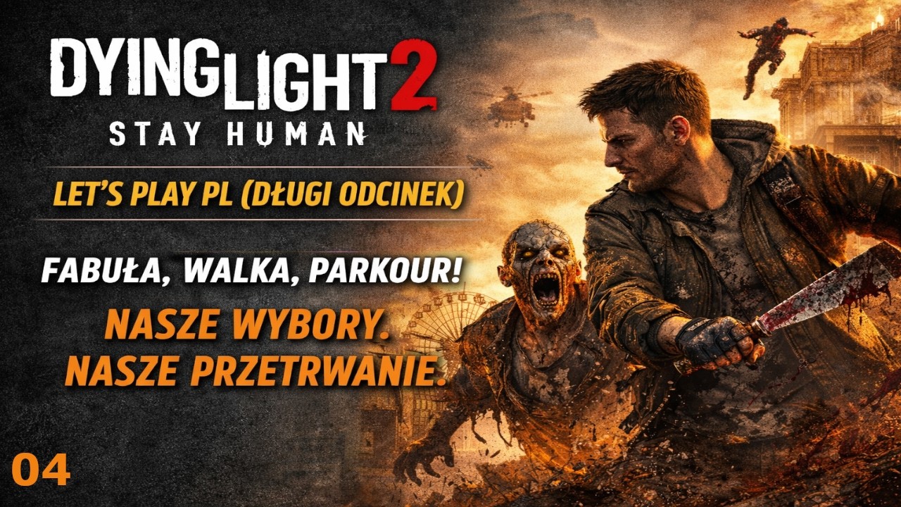 Dying Light 2 Stay Human | Parkour, walka i chaos! | #04