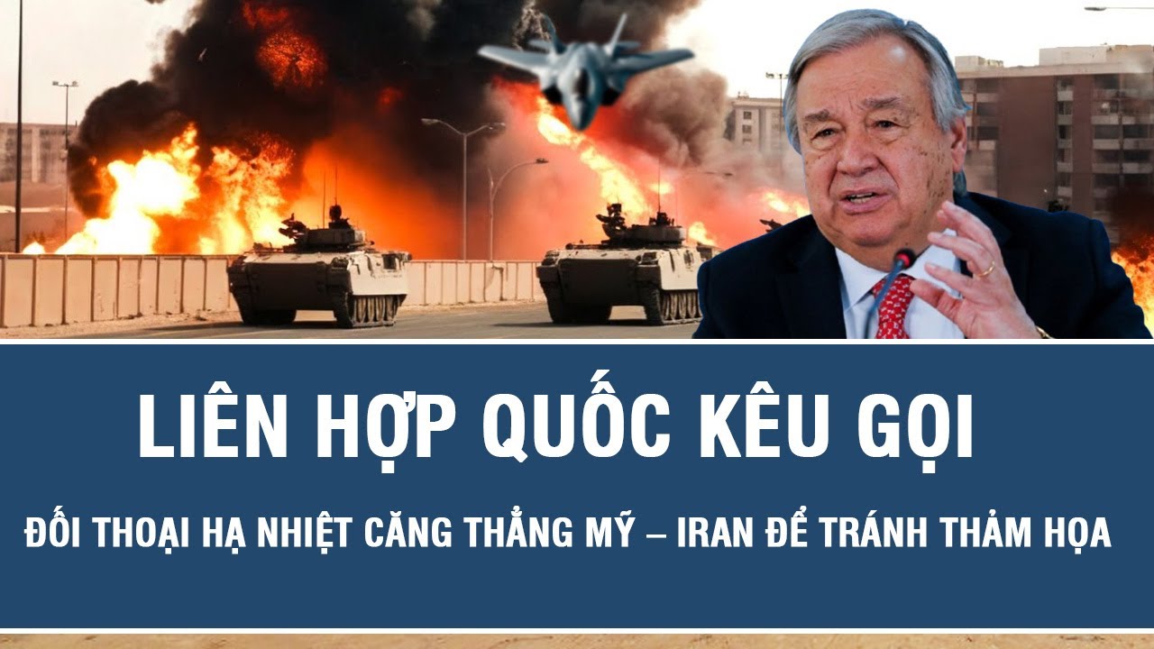 Trung Đông nóng rực: LHQ kêu gọi đối thoại hạ nhiệt căng thẳng Mỹ – Iran để tránh thảm họa