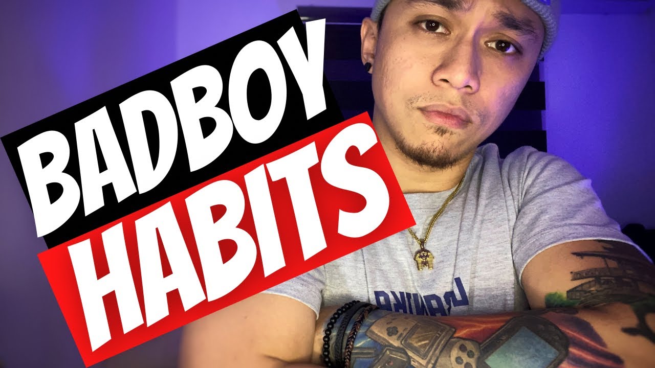 Badboy Habits