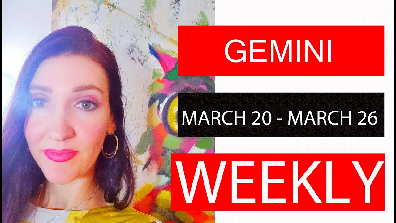 GEMINI YOU HAVE BEEN WAITING FOR THIS!!! MARCH 20 TO 26