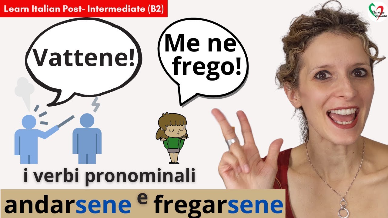8. Learn Italian Post-Intermediate (B2)- I verbi pronominali: andarsene e fregarsene