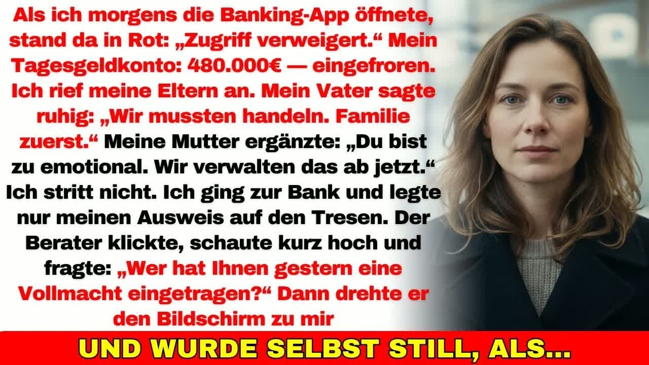In meiner Banking App stand „Zugriff verweigert“—meine Eltern wollten mein 480 000€ Tagesgeld rä