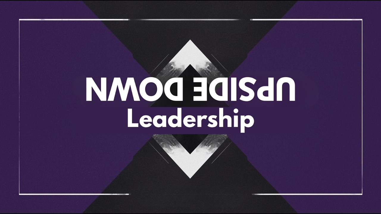 Upside Down Leadership