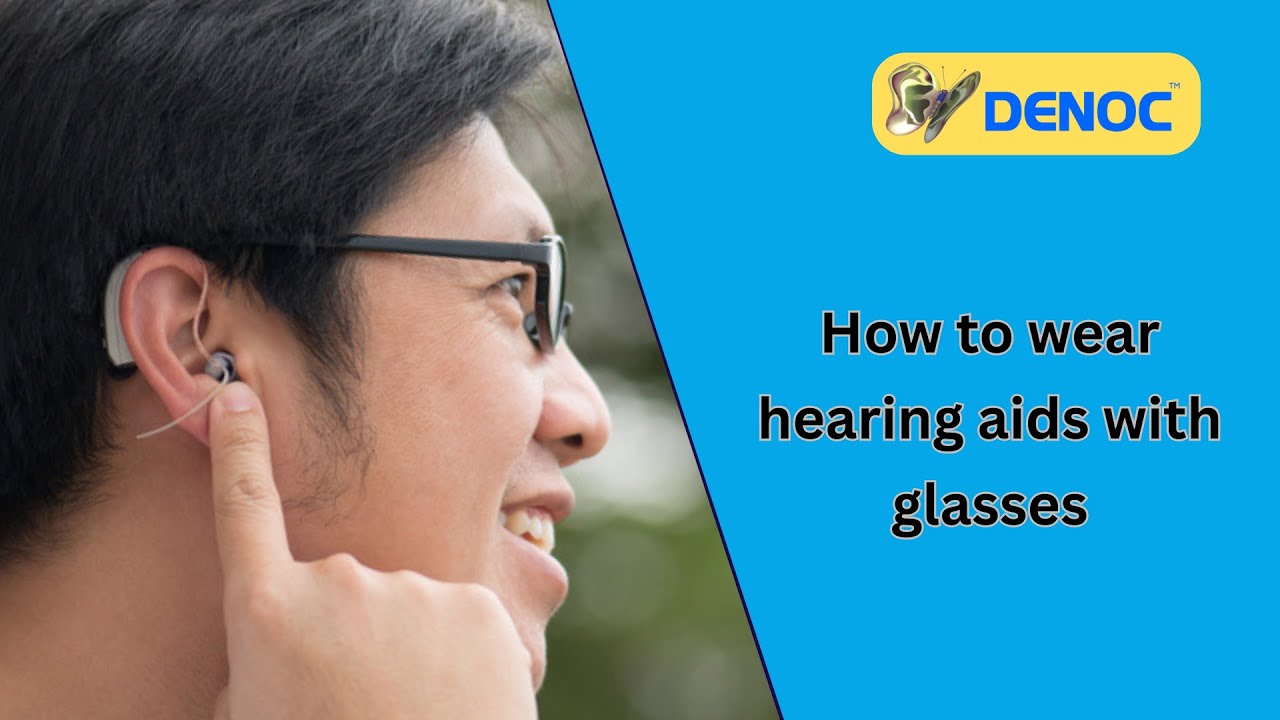 How to wear Hearing Aids with Glasses