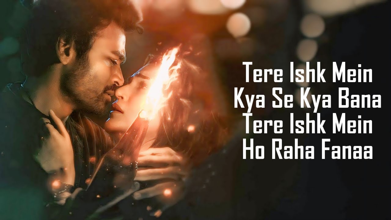 Tere Ishk Mein (LYRICS) - Arijit Singh | Irshad Kamil | A. R. Rahman | Dhanush | Kriti Sanon