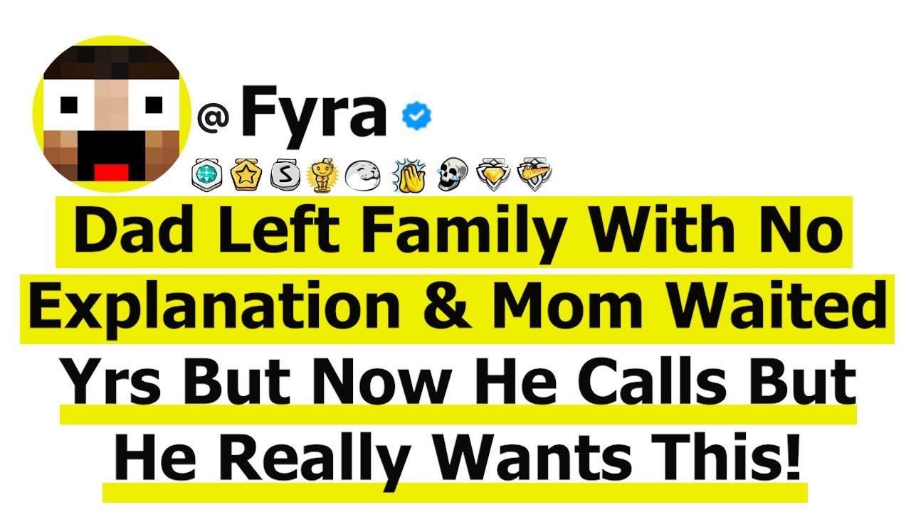 Dad Left Family With No Explanation & Mom Waited Yrs But Now He Calls But He Really Wants This!