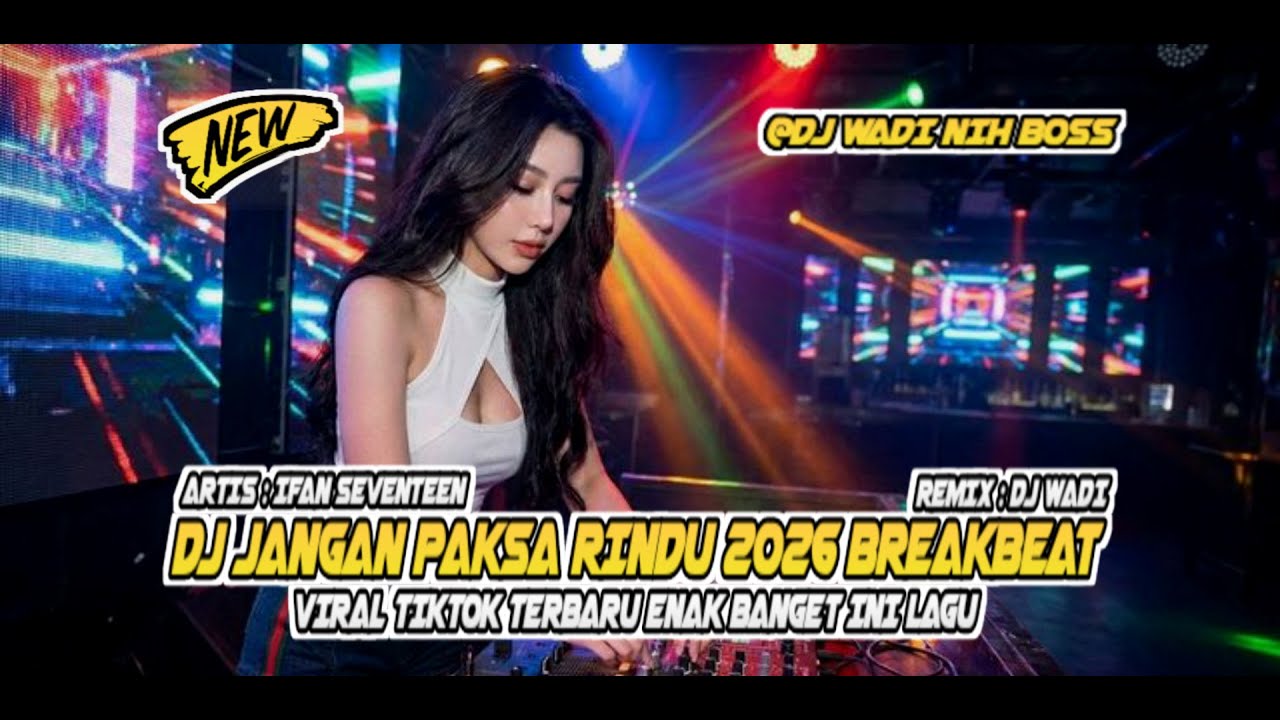DJ JANGAN PAKSA RINDU 2026 BREAKBEAT REMIX VIRAL TIKTOK TERBARU [ DJ WADI BREAKBEAT OFFICIAL ]