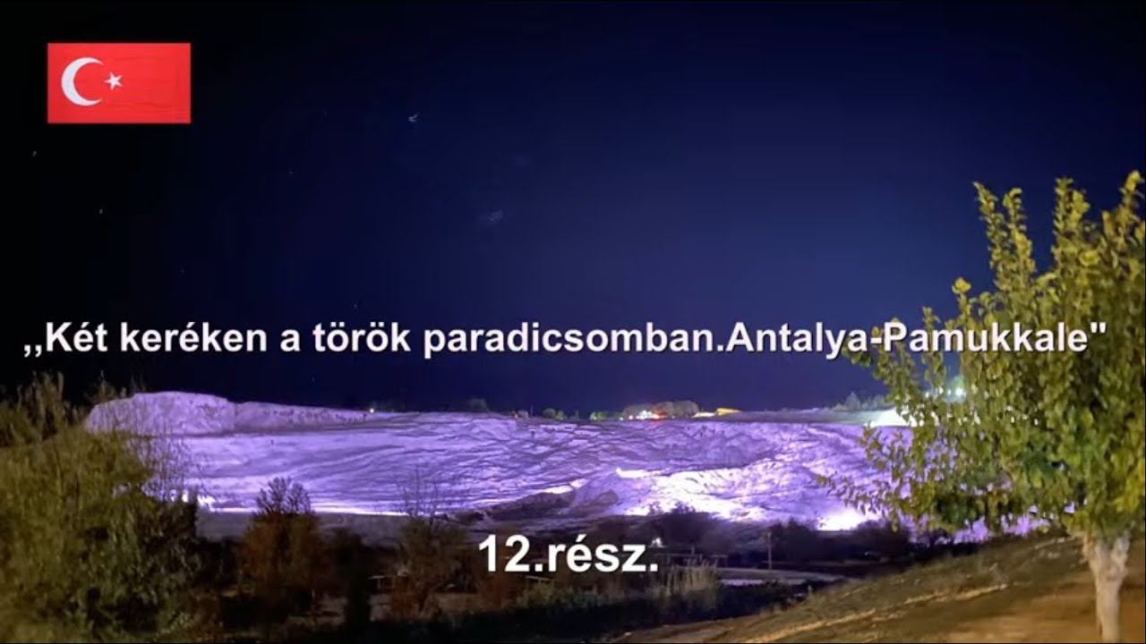 „Két keréken a török paradicsomban Antalya -Pamukkale”🇹🇷2025.🇹🇷12.rész.🇹🇷