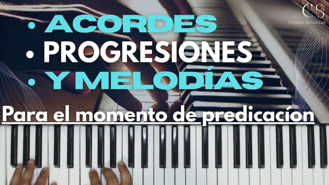 ACORDES PROGRESIONES Y MELODÍAS para el momento de la Predicación