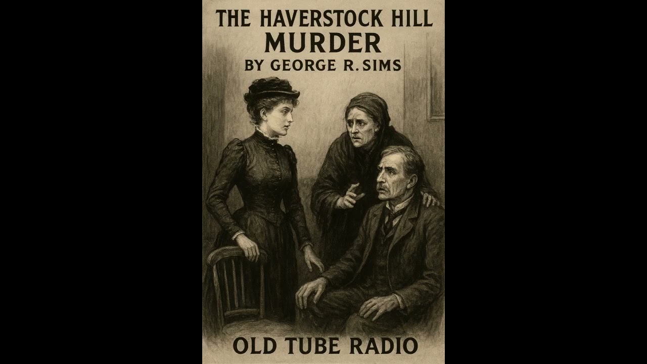 The Haverstock Hill Murder – George R. Sims | Classic BBC Radio Drama | Victorian Crime Mystery