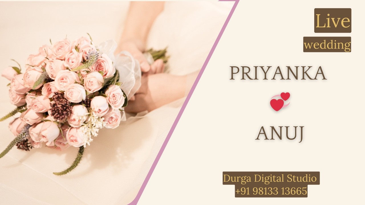 🔴LIVE:  WEDDING CEREMONY || PRIYANKA 💞 ANUJ || LIVE BY : DURGA DIGITAL STUDIO  // +91 98133 13665