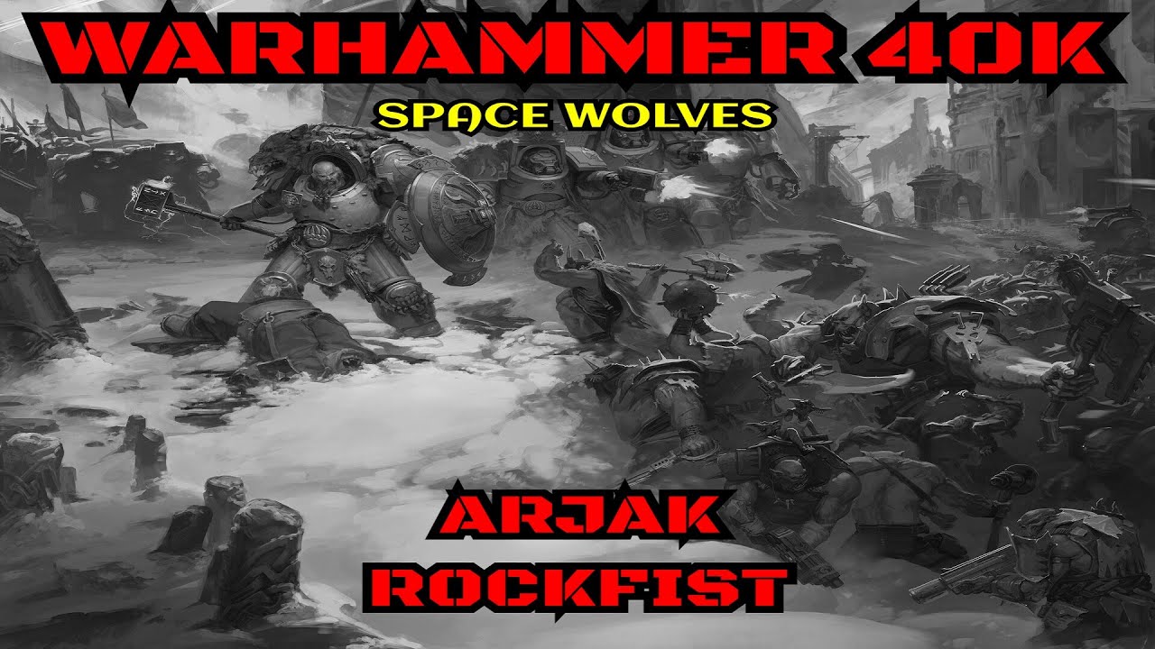 Warhammer 40k   Arjac Rockfist   LORE