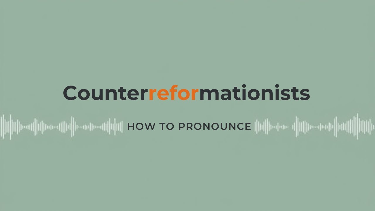How To Pronounce Counterreformationists