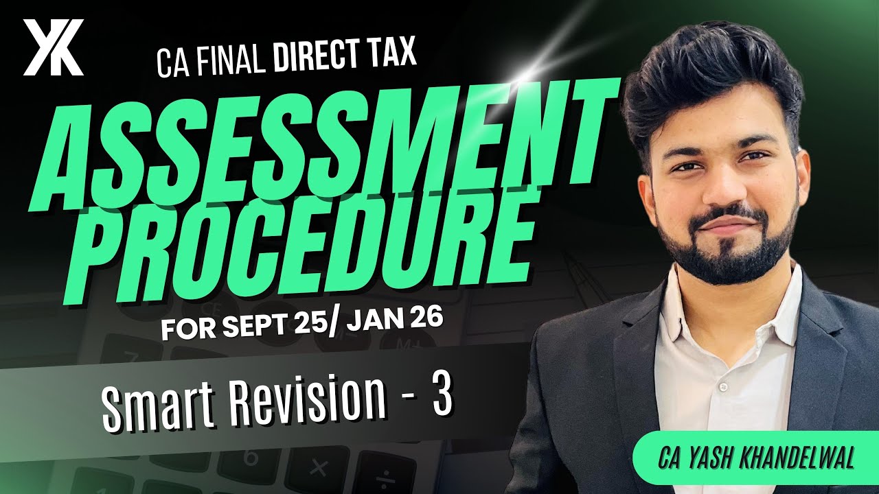 Assessment Procedure Revision| CA/CMA Final DT Smart Revision-2 for Sept 25/Jan 26 | Yash Khandelwal