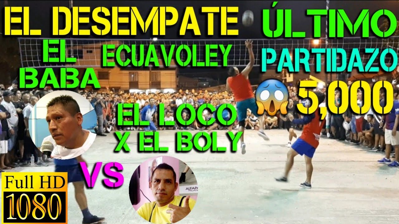 ECUAVOLEY EL BABA VS EL LOCO X EL BOLY / EL DESENPATE PARTIDAZO 😱 FULL ACCIÓN