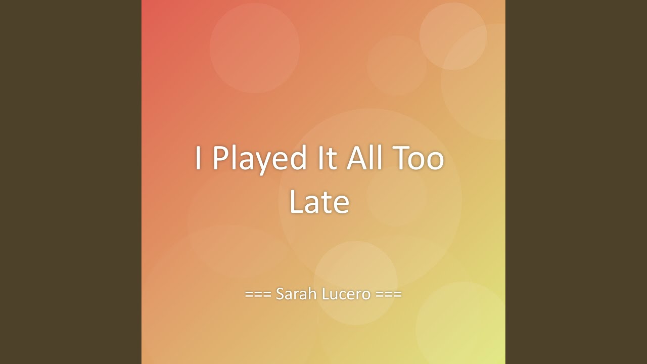 I Played It All Too Late