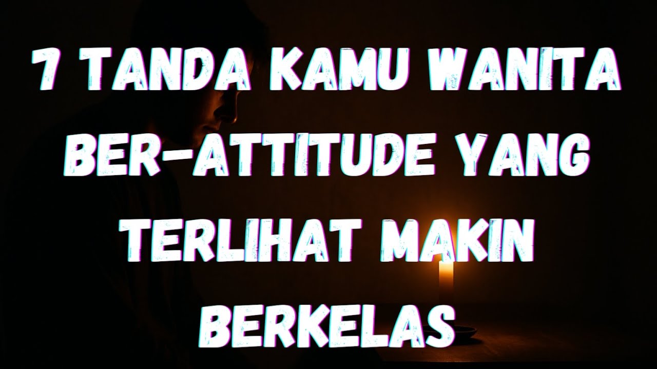 7 Tanda Kamu Wanita Ber-Attitude yang Terlihat Makin Berkelas