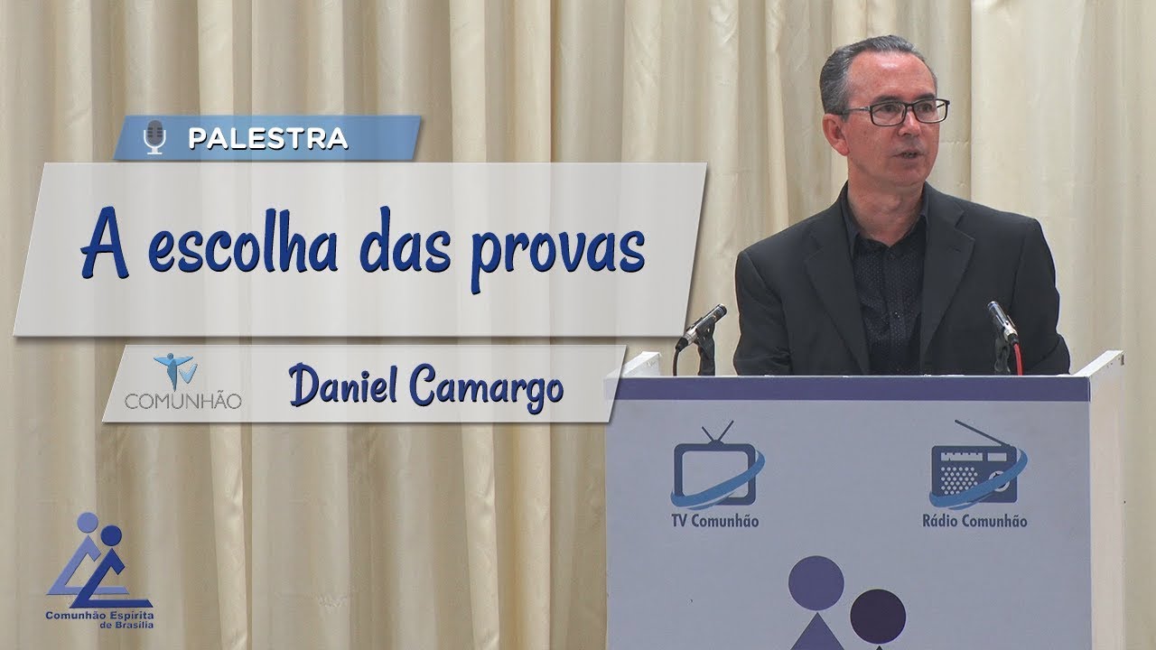 PALESTRA ESPÍRITA | A ESCOLHA DAS PROVAS - Daniel Camargo