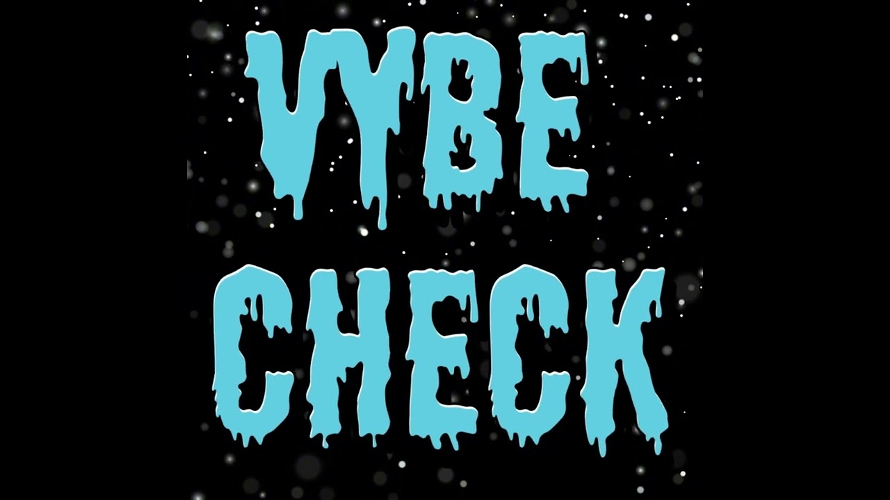 Vybe Check Theme Song