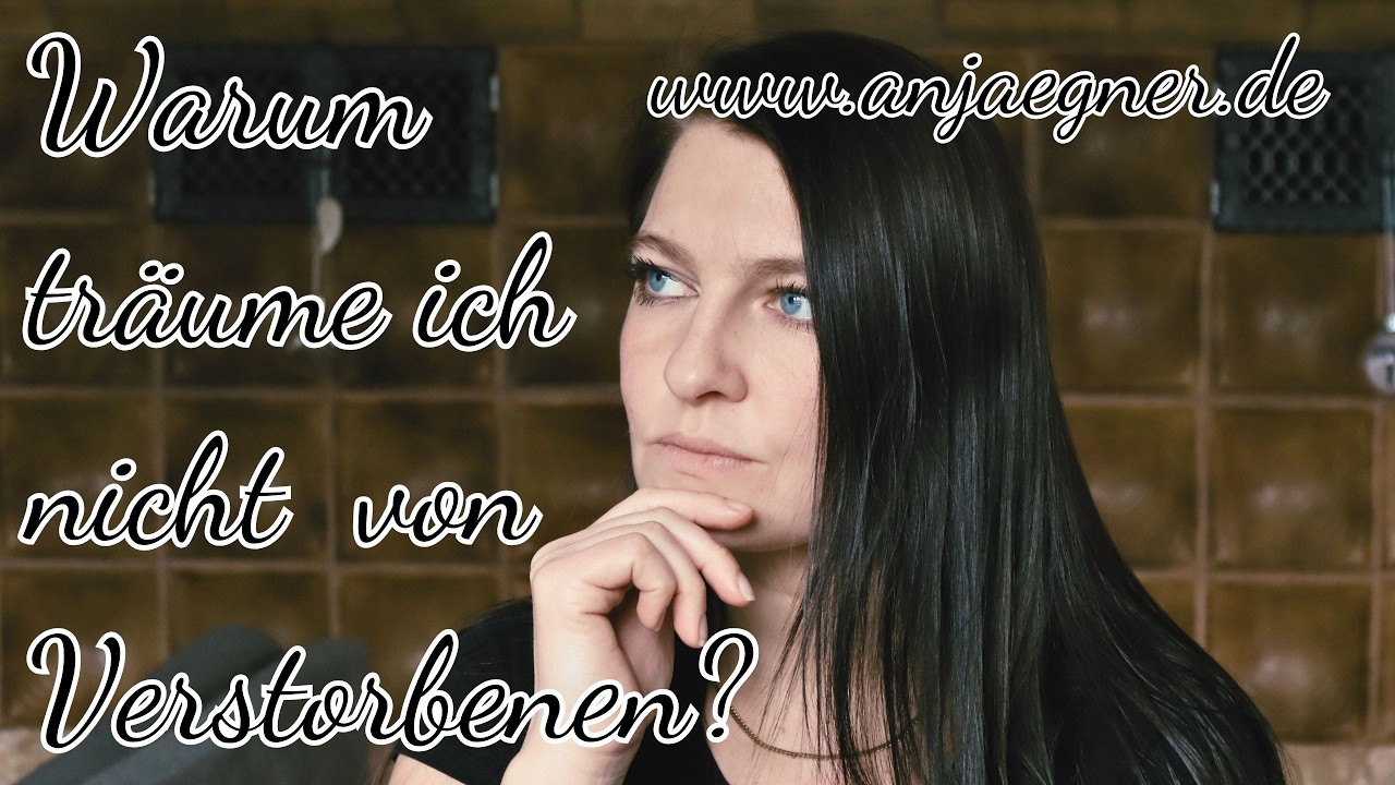 Warum träume ich nicht von meinen Verstorbenen in der Geistigen Welt?