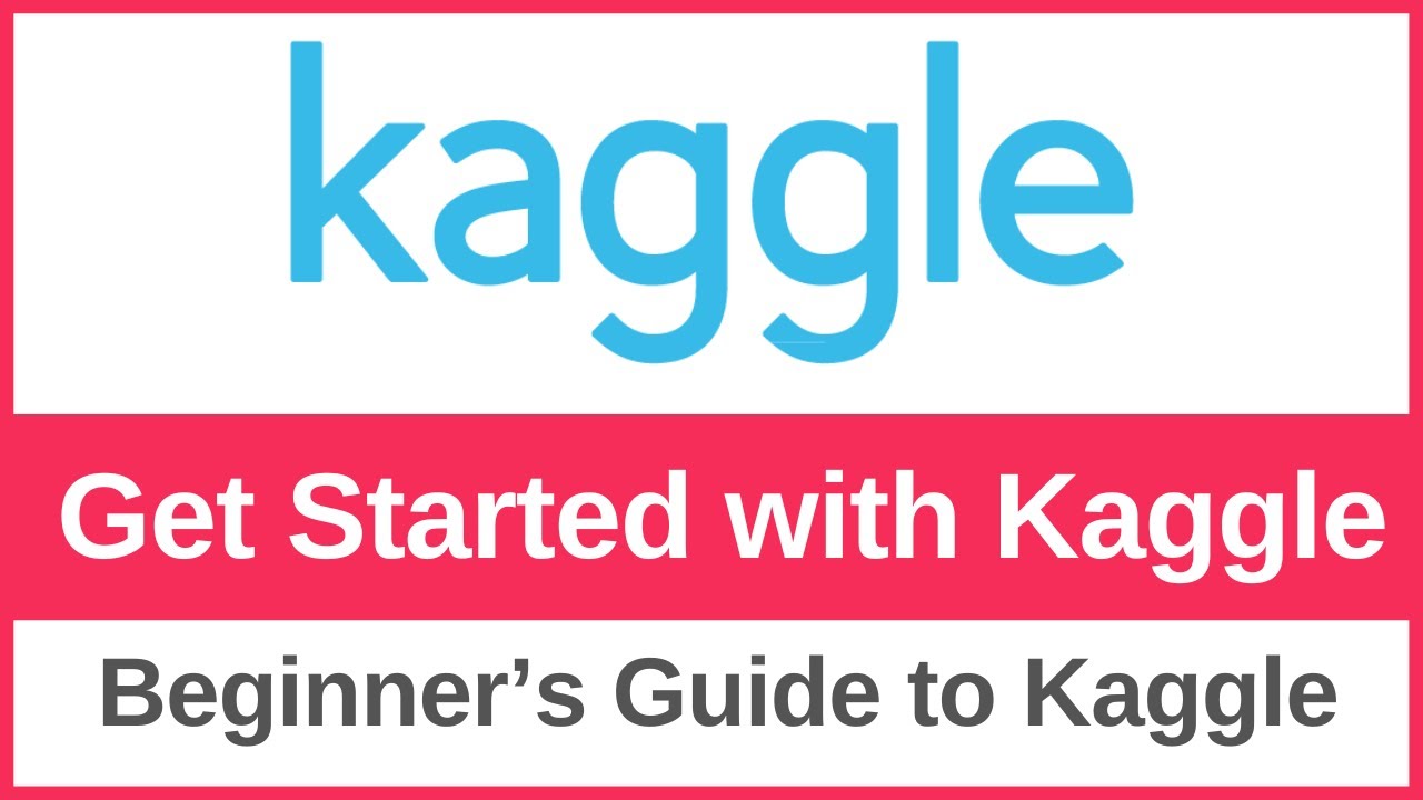 How to Get Started with Kaggle | Beginner&rsquo;s Guide to Kaggle