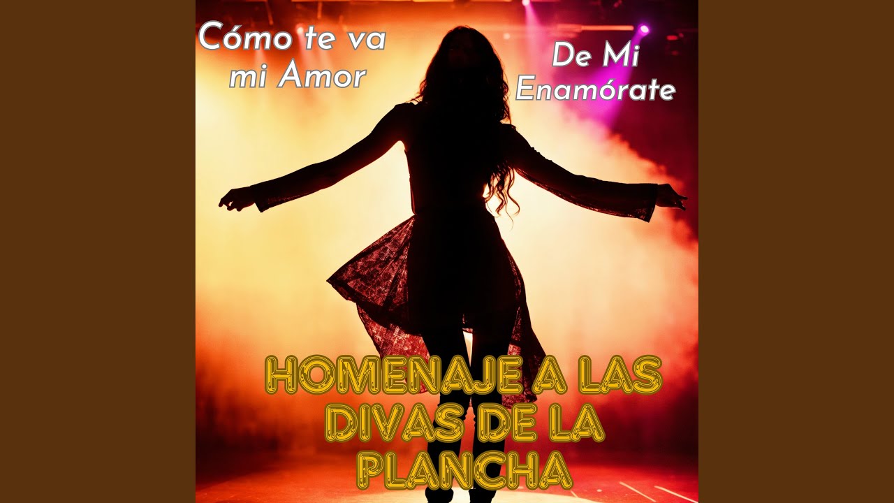 Homenaje a las Divas de la Plancha -Cómo Te Va Mi Amor/ De Mi Enamórate