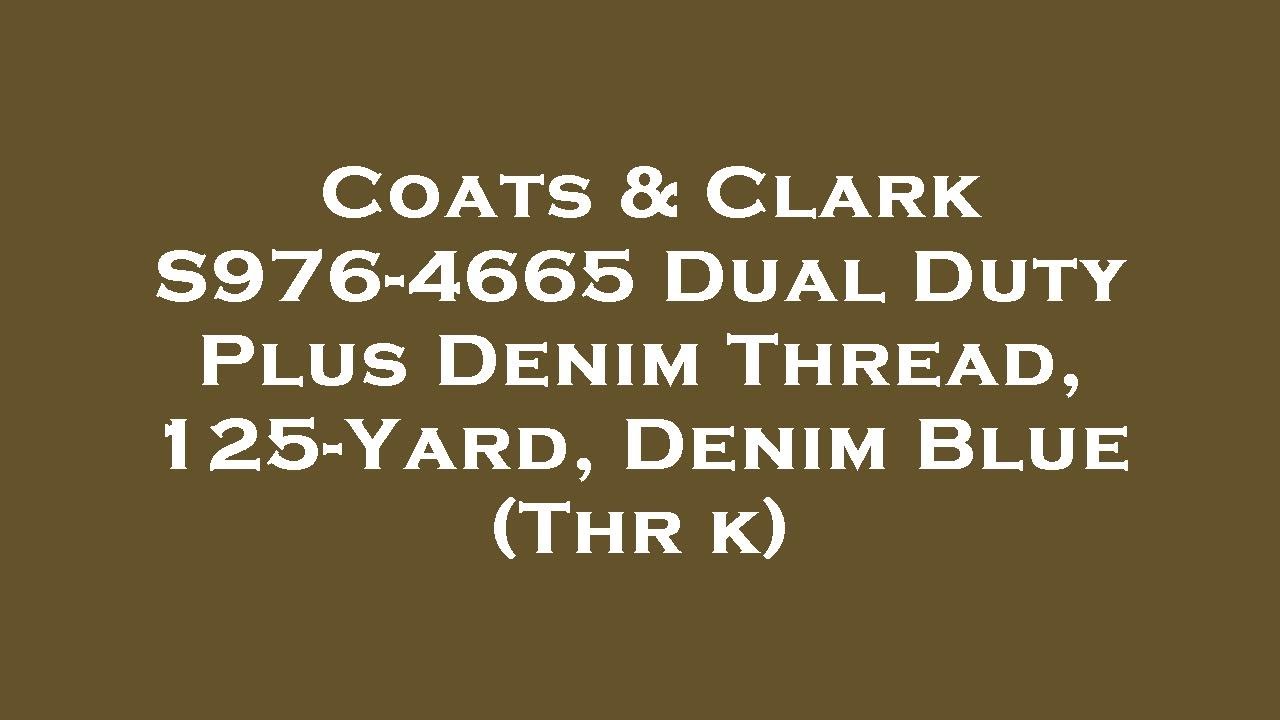 Coats & Clark S976-4665 Dual Duty Plus Denim Thread, 125-Yard, Denim Blue (Thr k) Amazon Review