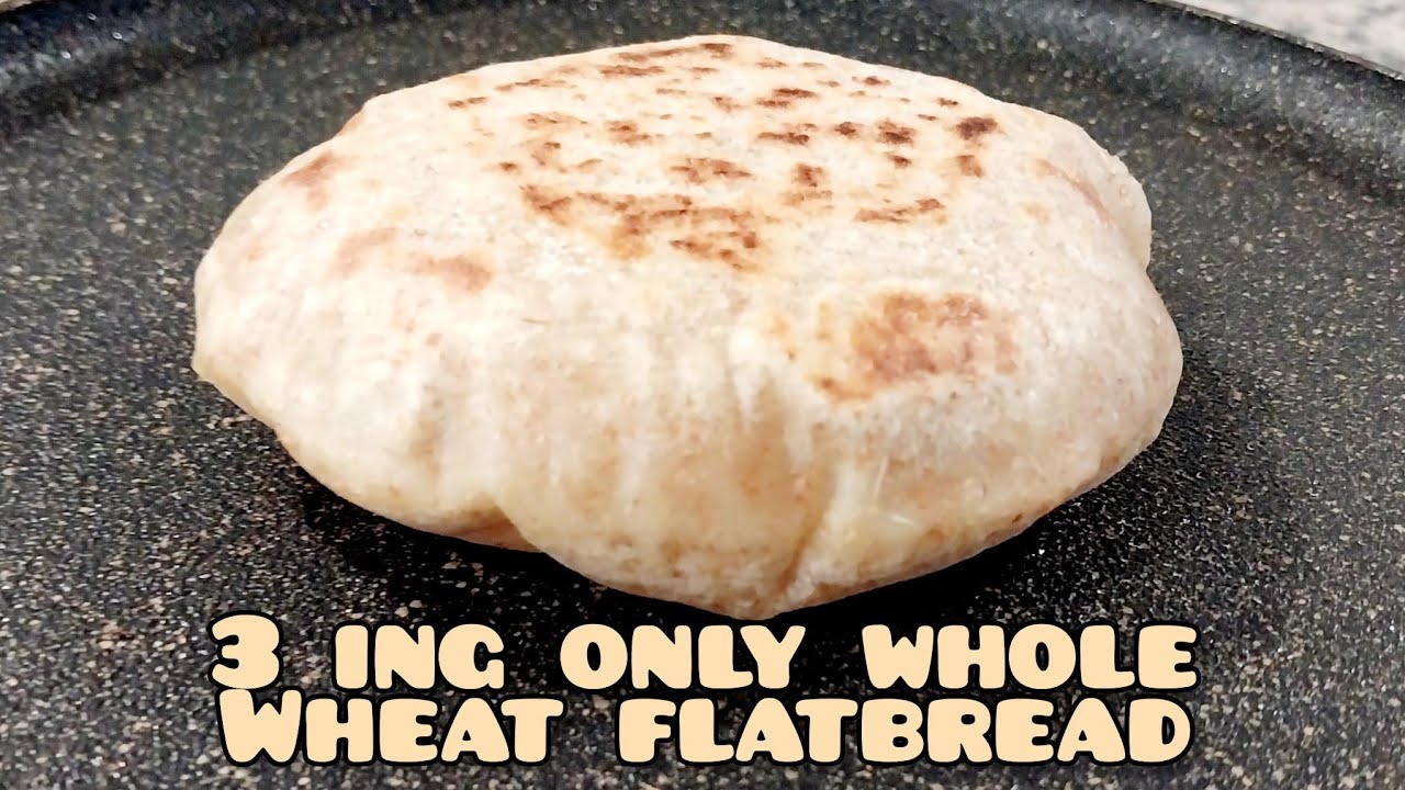3 Ingredients only  healthy  whole wheat  FLATBREAD
