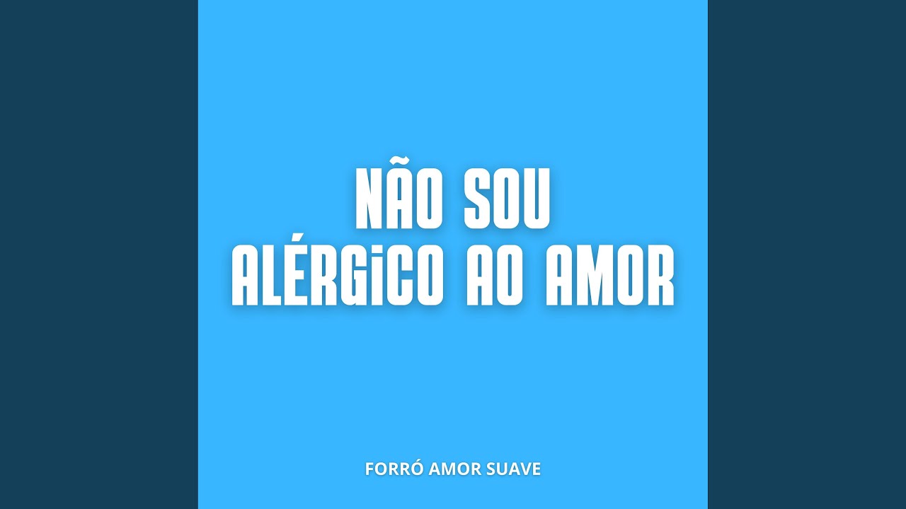 N&atilde;o Sou Al&eacute;rgico ao Amor