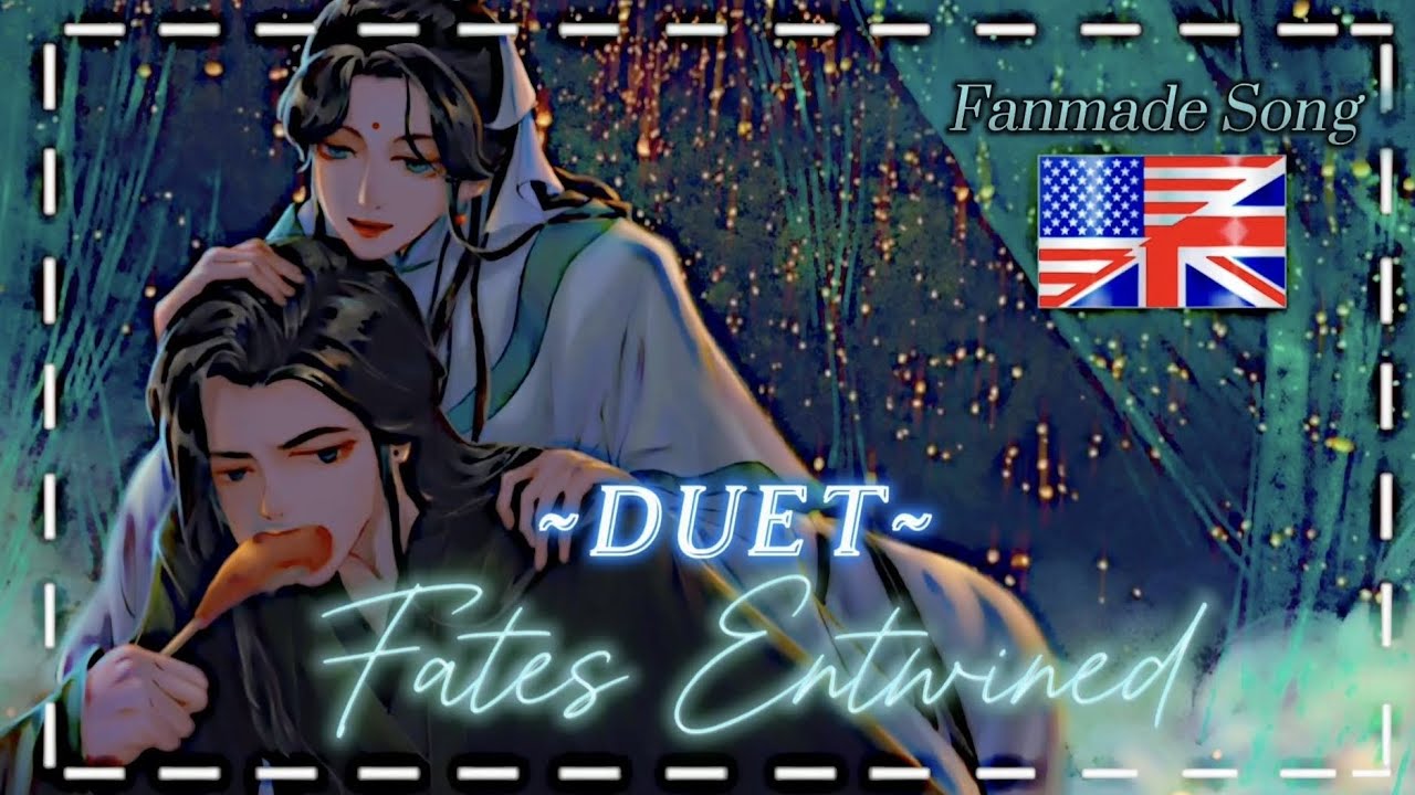 Shi Qingxuan and He Xuan — Tian Guan ci Fu FANMADE SONG ~ Fates Entwined ||TGCF||《ENGLISH SONG》