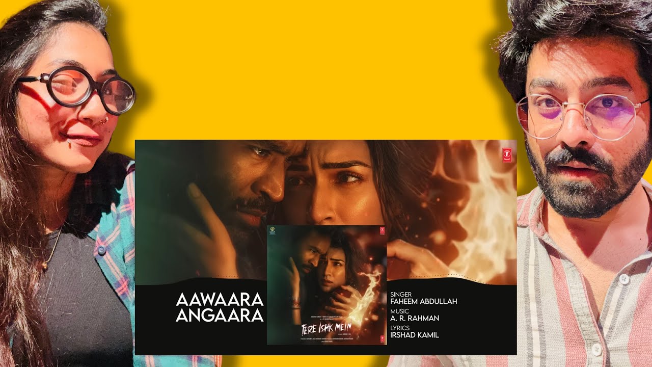 Tere Ishk Mein: Aawaara Angaara Song Reaction | Dhanush, Kriti | AR Rahman | Faheem A |Irshad K
