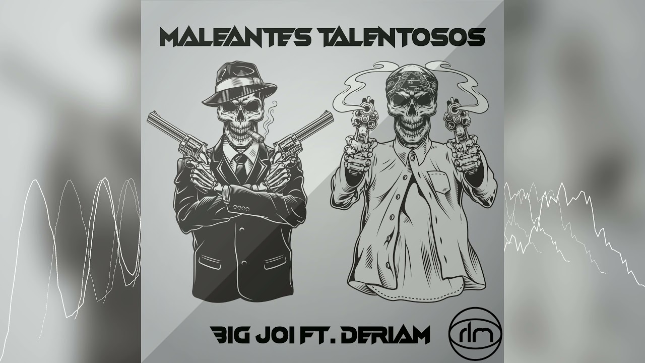 Maleantes Talentosos - Big Joi ft. Deriam