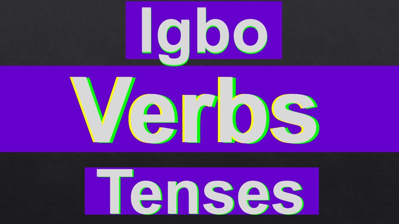 Igbo Language 25 - Verbs and Tenses