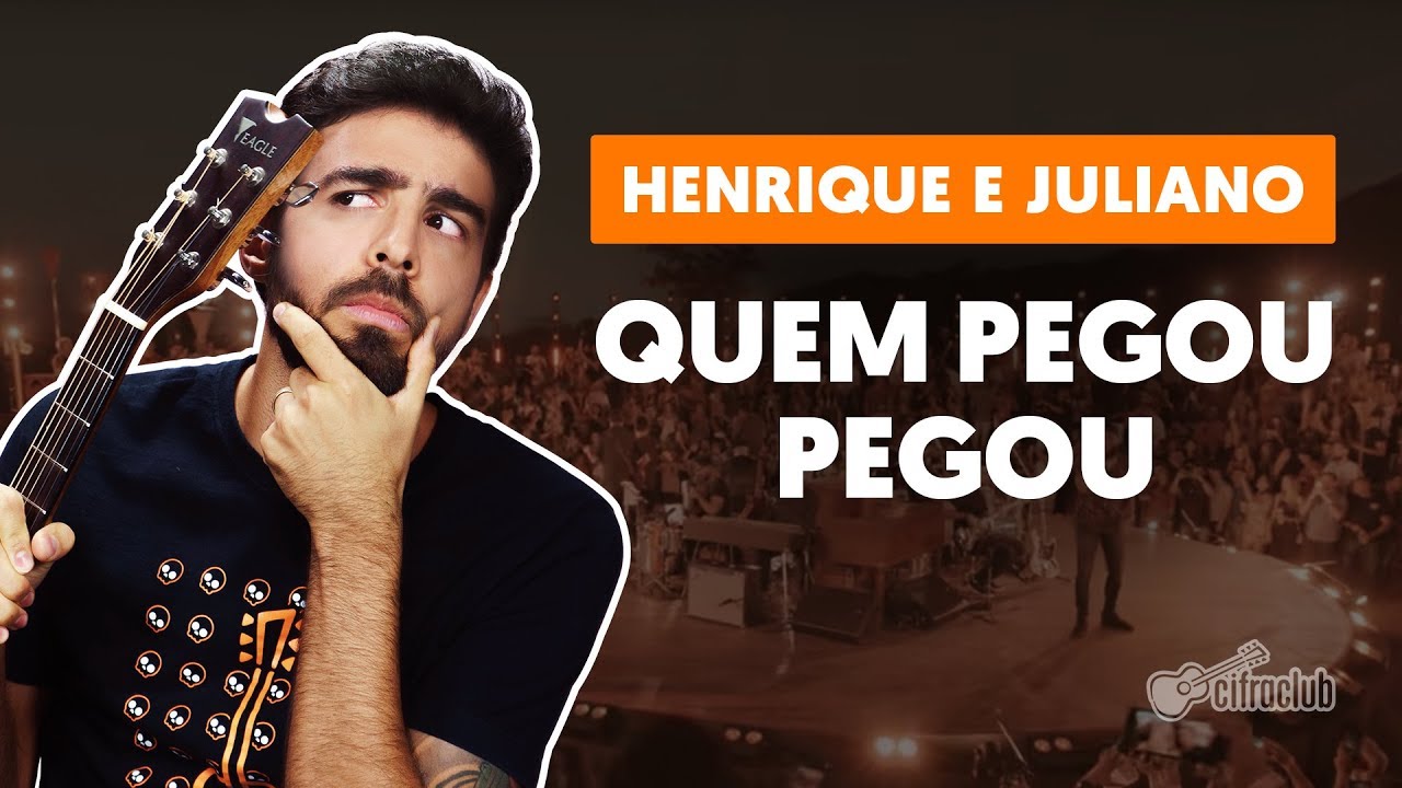 QUEM PEGOU, PEGOU - Henrique e Juliano (vers&atilde;o completa) | Como tocar no viol&atilde;o