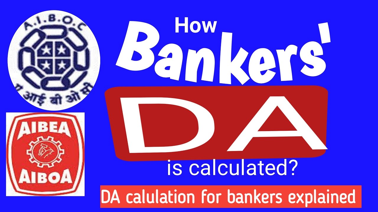 DA CALCULATION FOR BANKERS EXPLAINED- HOW DA IS CALCULATED FOR BANK EMPLOYEES AND OFFICERS?