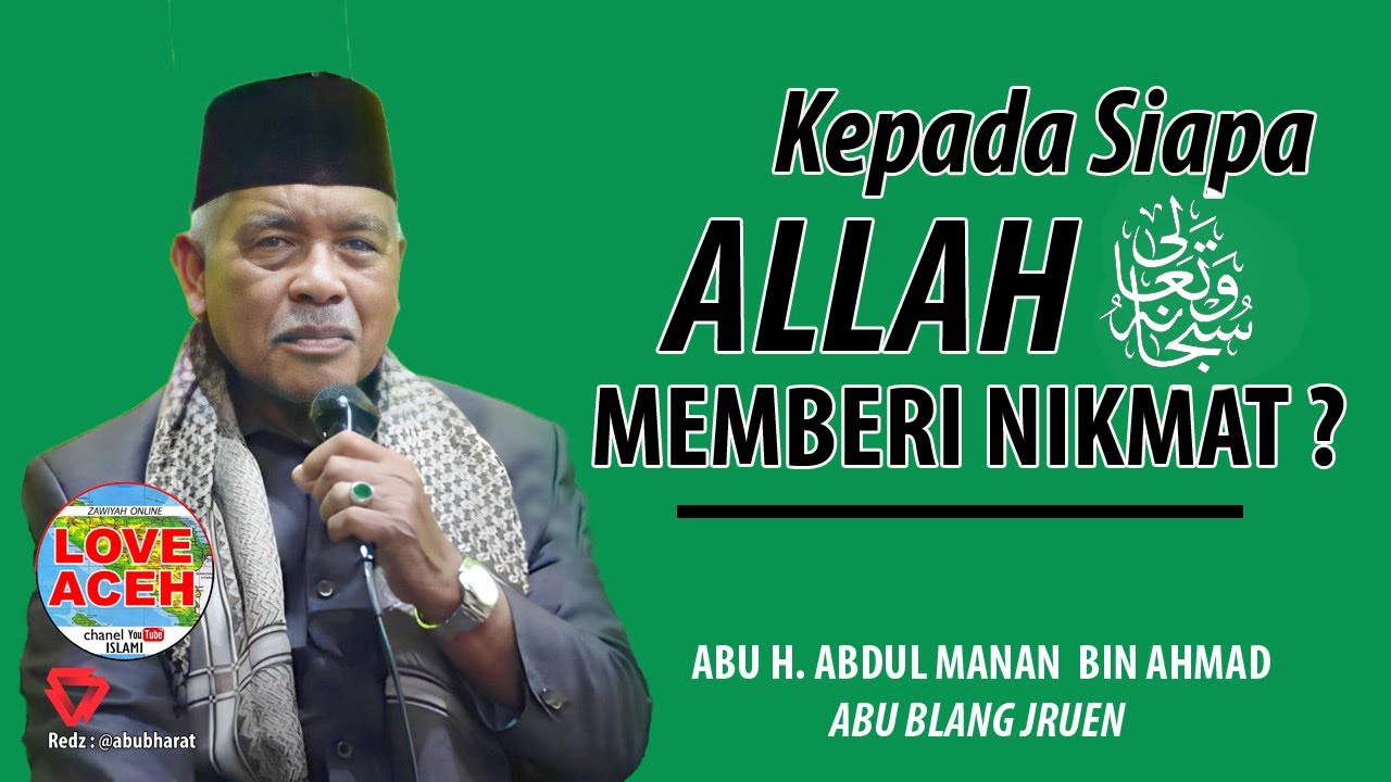 kepada siapa ALLAH memberi NIKMAT? // Abu H. Abdul Manan - Abu Blang Jruen