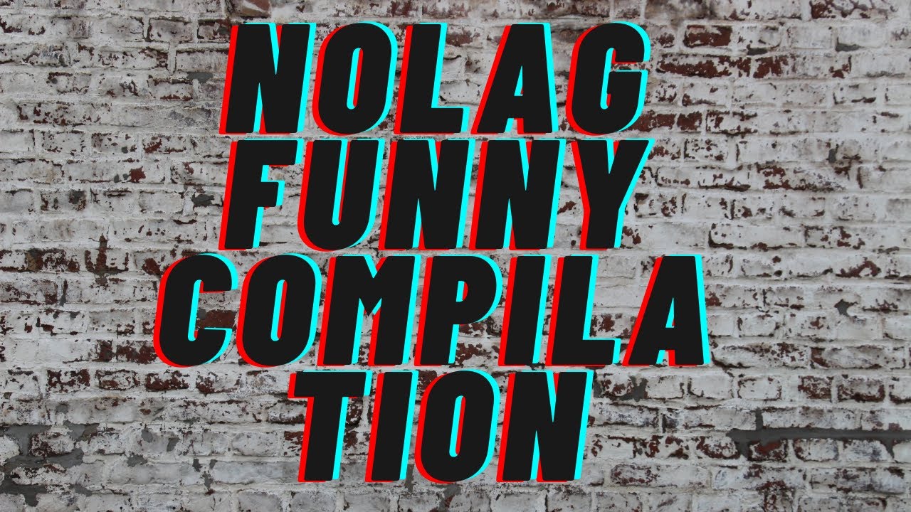 NOLAG Funny Compilation