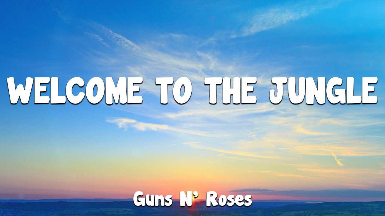 Welcome To The Jungle - Guns N' Roses (Lyrics)