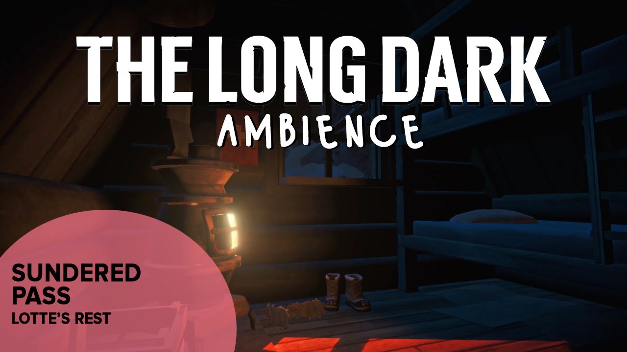 The Long Dark Ambience: Sundered Pass Lotte's Rest